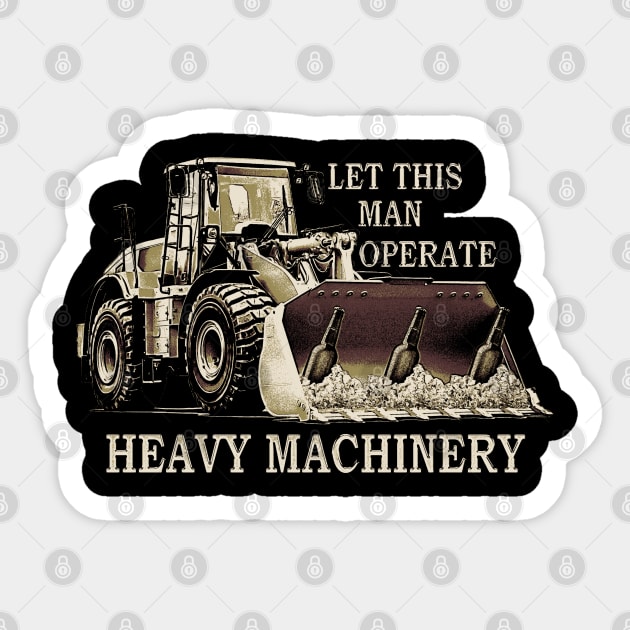 Let This Man Operate Heavy Machinery Sticker by jawiqonata